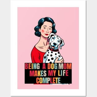 Being a Dog Mom Makes My Life Complete Posters and Art